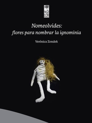 cover image of Nomeolvides: flores para nombrar la ignominia